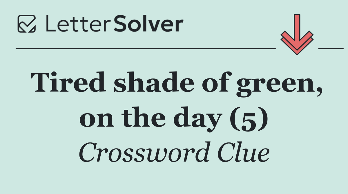 Tired shade of green, on the day (5)