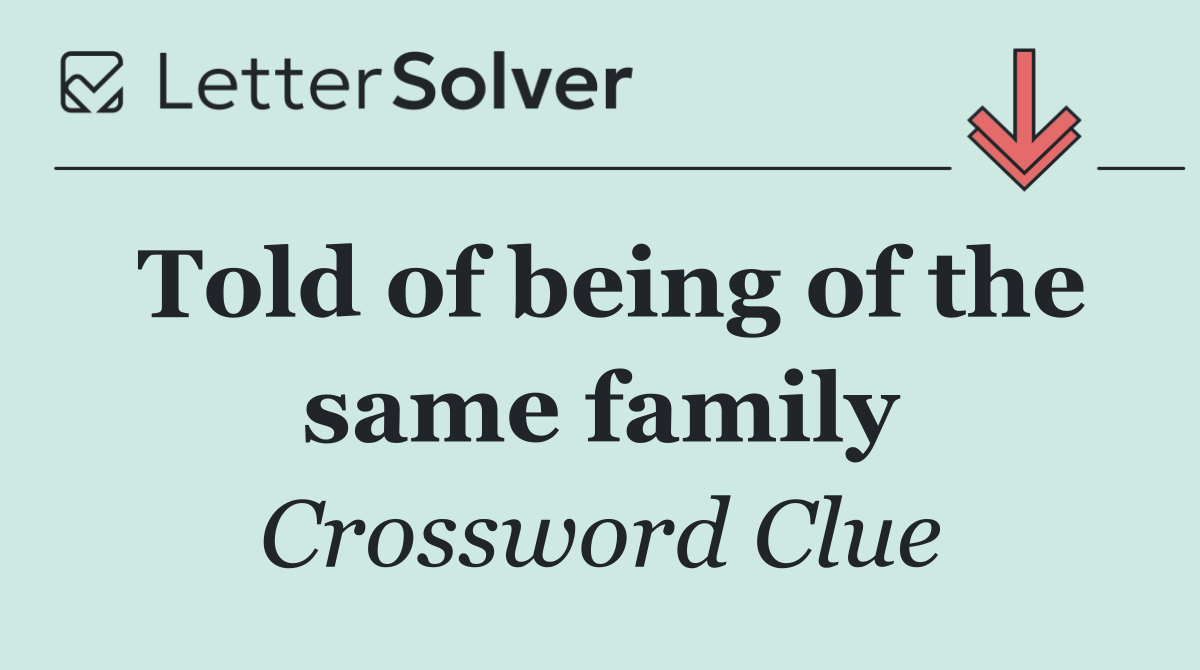 Told of being of the same family