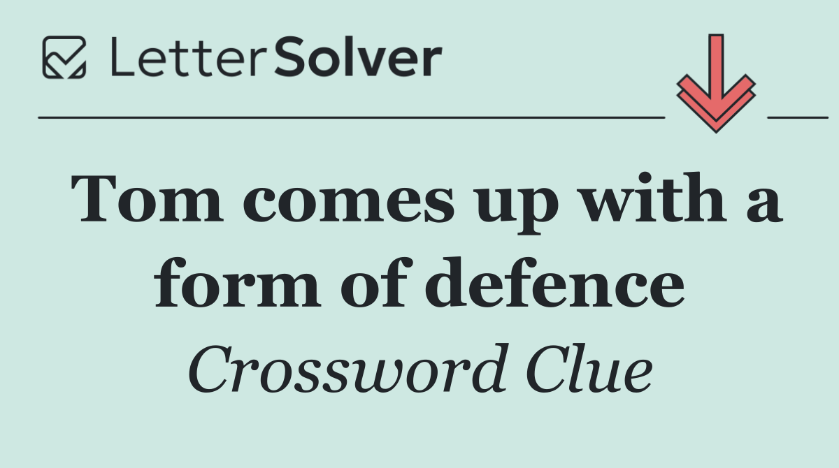 Tom comes up with a form of defence
