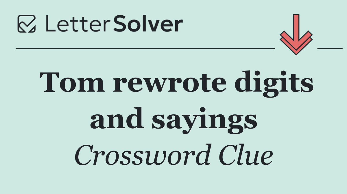 Tom rewrote digits and sayings