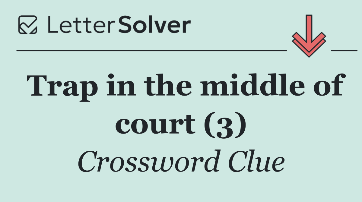 Trap in the middle of court (3)
