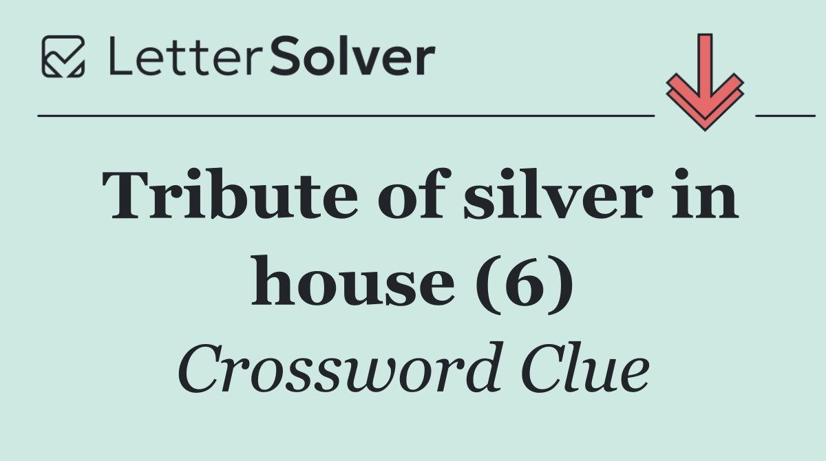 Tribute of silver in house (6)