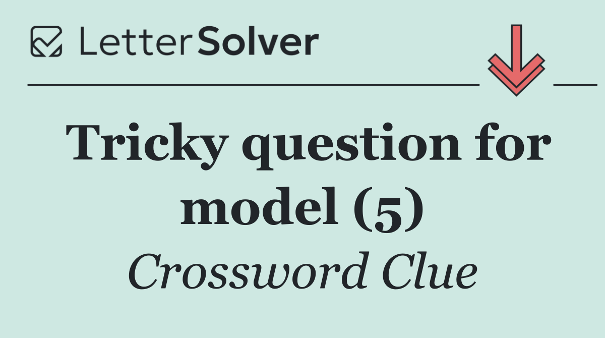 Tricky question for model (5)