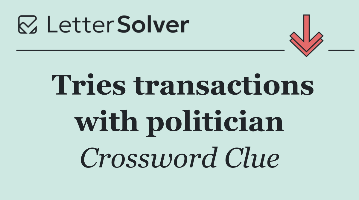 Tries transactions with politician