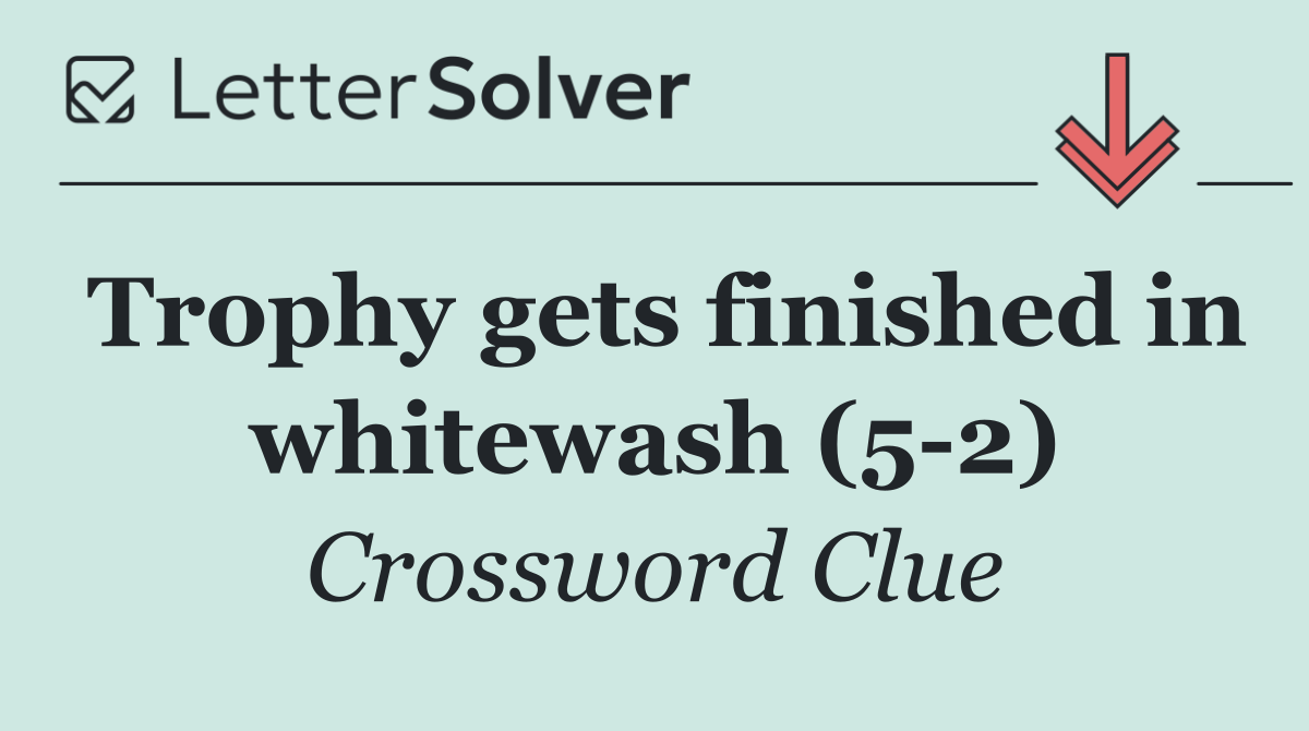 Trophy gets finished in whitewash (5 2)