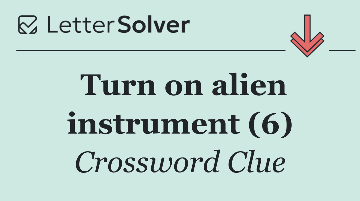 Turn on alien instrument (6)