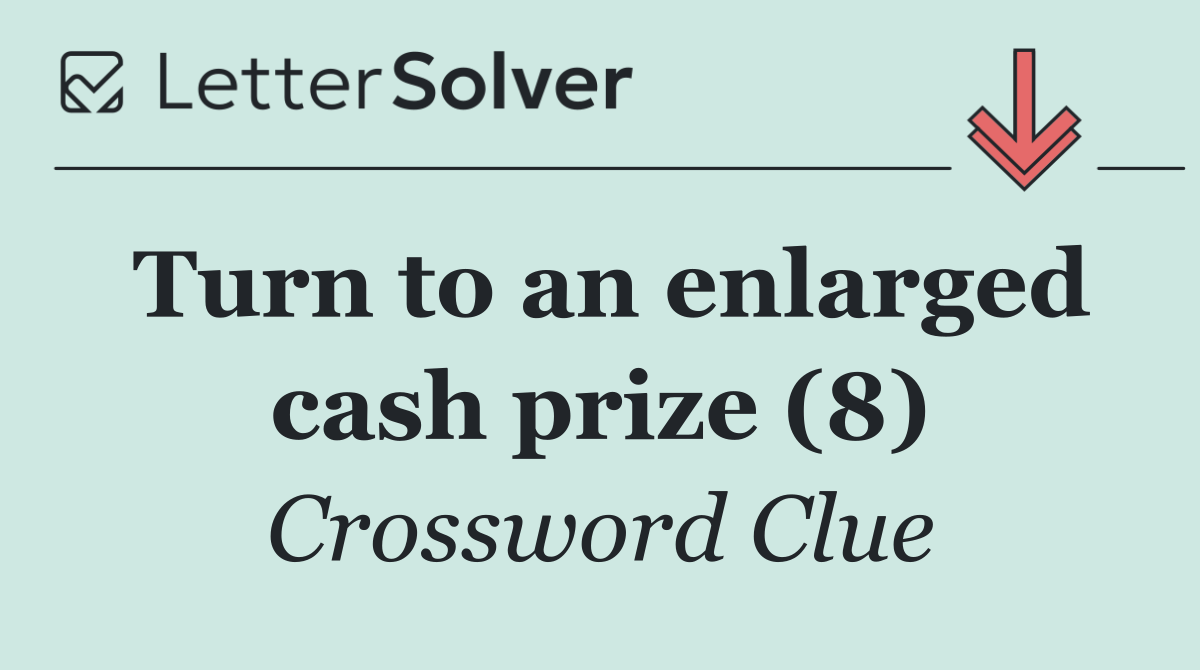 Turn to an enlarged cash prize (8)