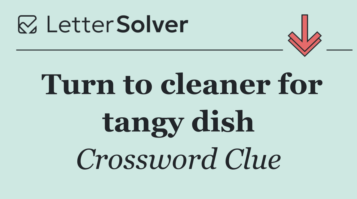 Turn to cleaner for tangy dish
