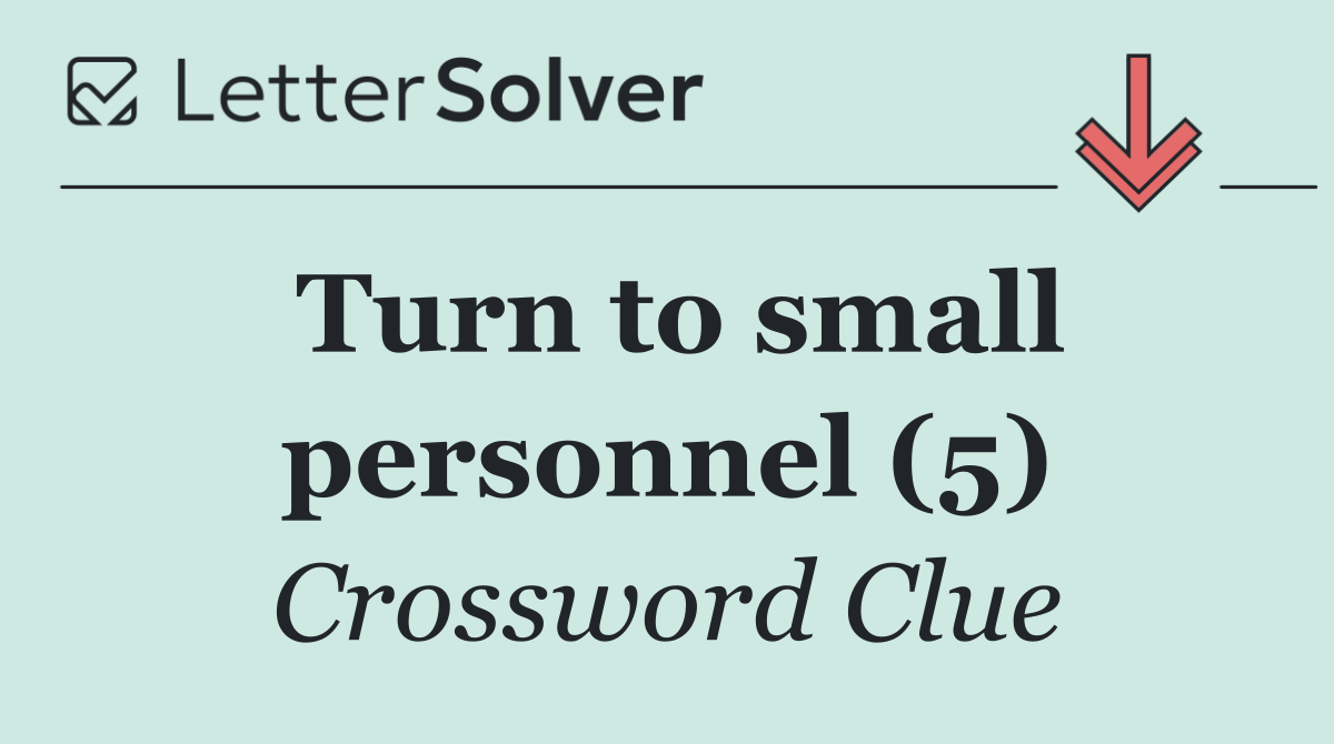 Turn to small personnel (5)