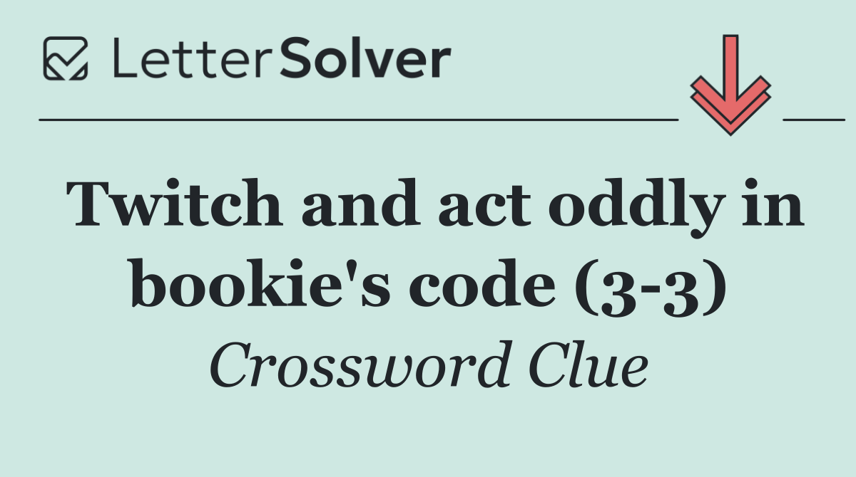 Twitch and act oddly in bookie's code (3 3)