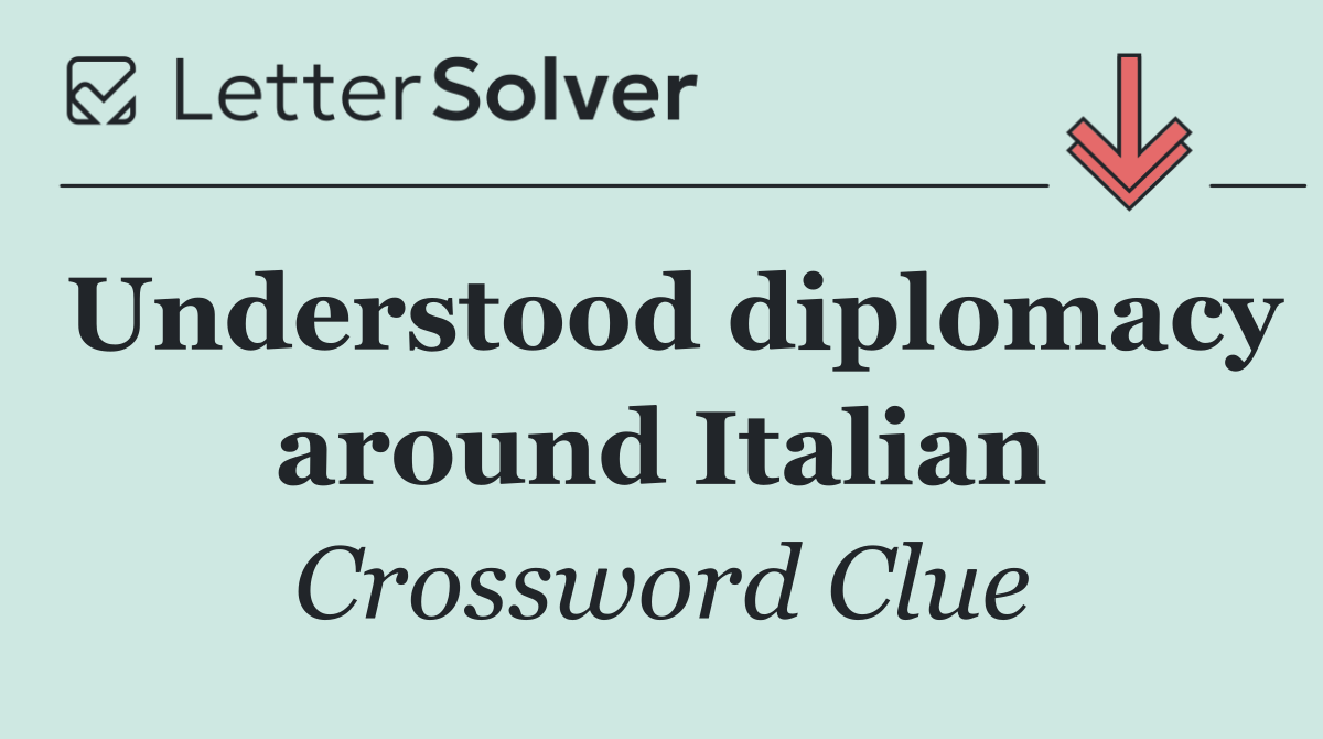 Understood diplomacy around Italian