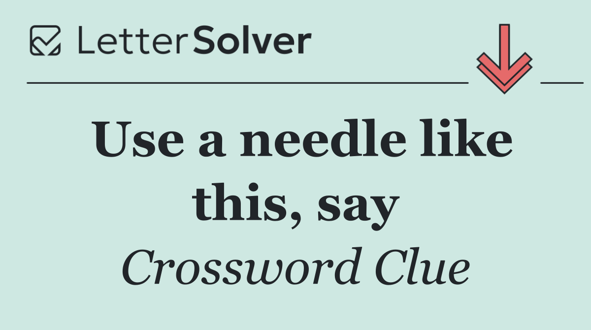 Use a needle like this, say