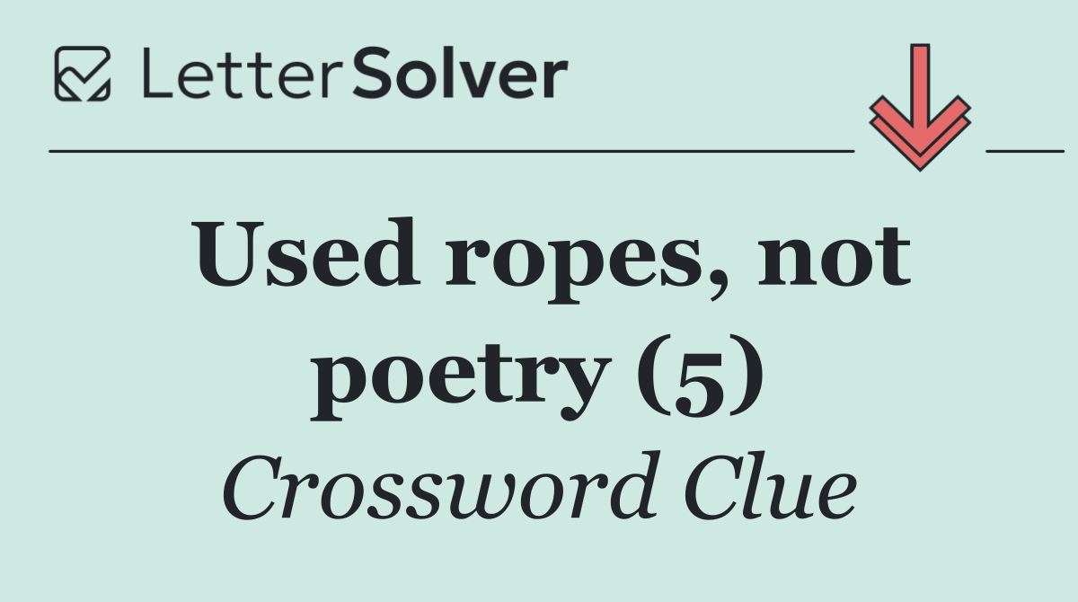 Used ropes, not poetry (5)