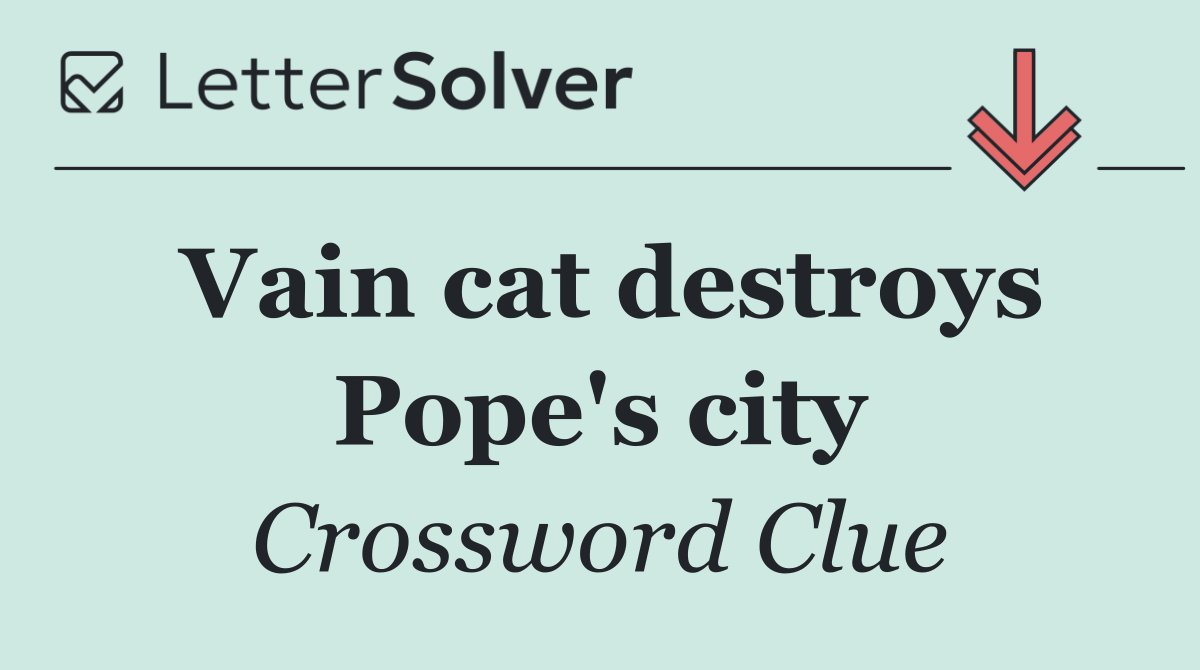 Vain cat destroys Pope's city