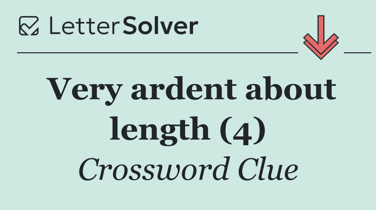 Very ardent about length (4)