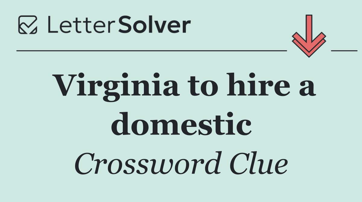 Virginia to hire a domestic