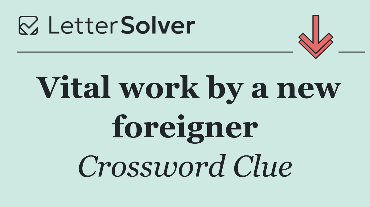 Vital work by a new foreigner