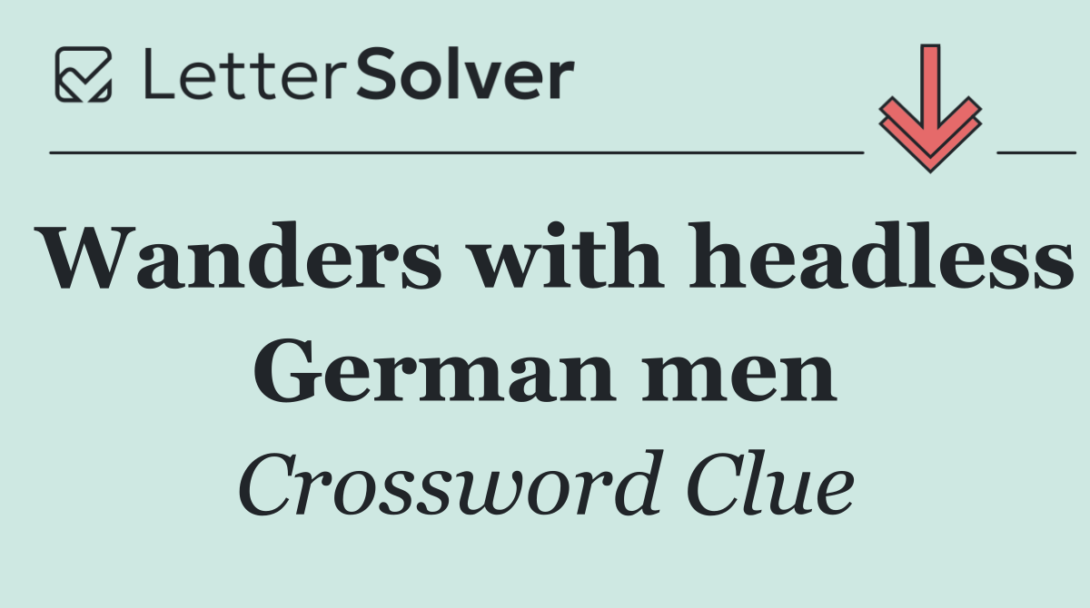 Wanders with headless German men