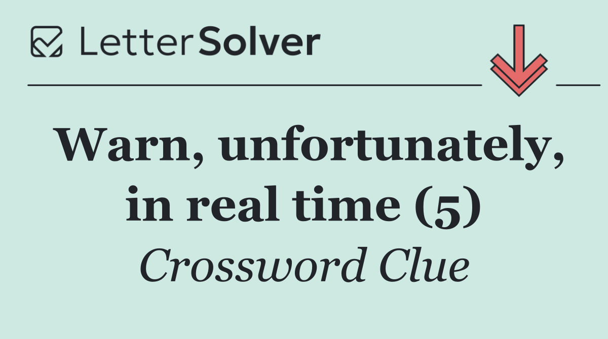 Warn, unfortunately, in real time (5)