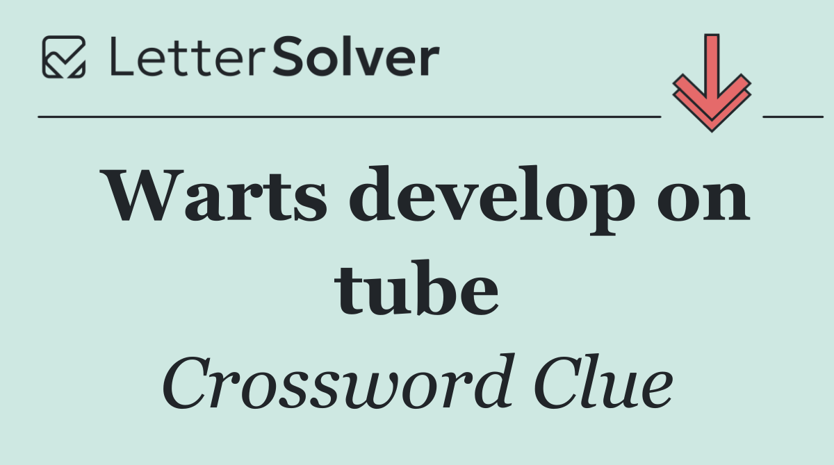 Warts develop on tube