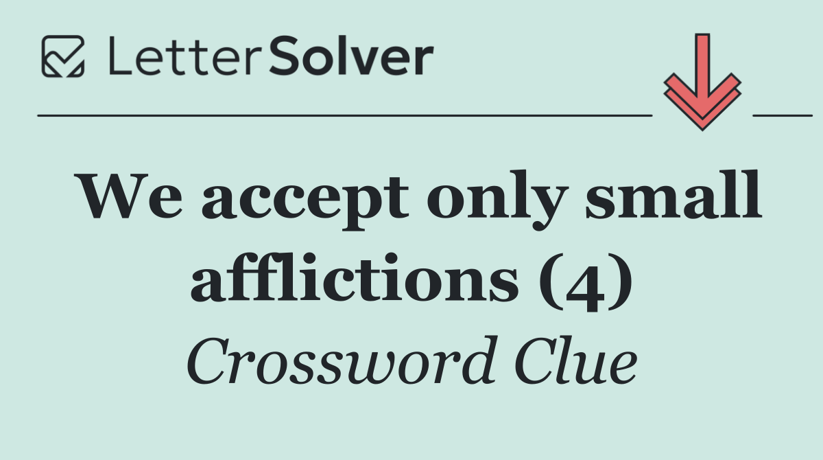 We accept only small afflictions (4)