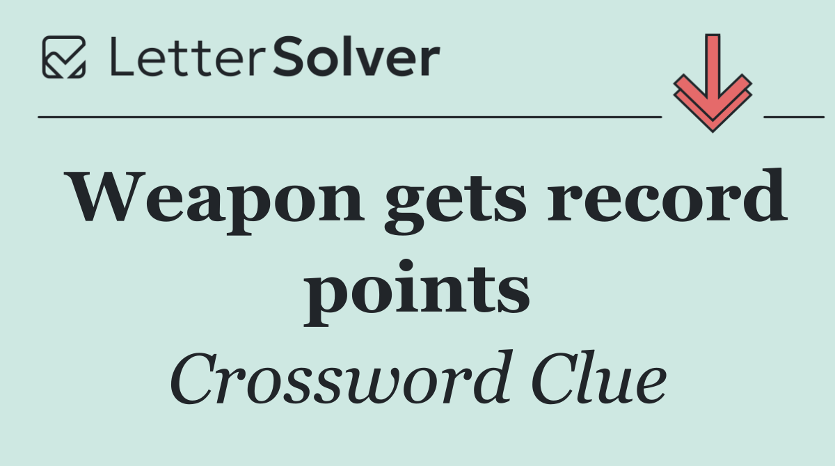 Weapon gets record points