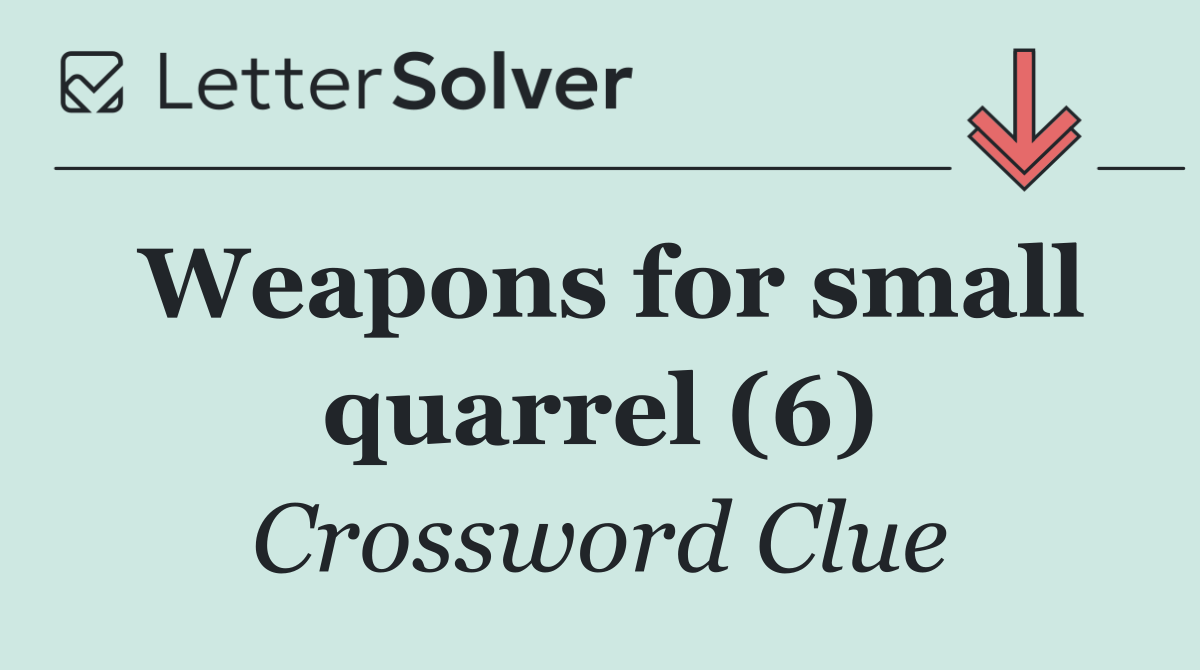 Weapons for small quarrel (6)