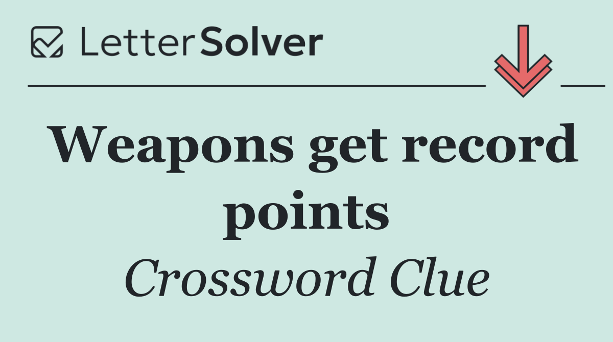 Weapons get record points