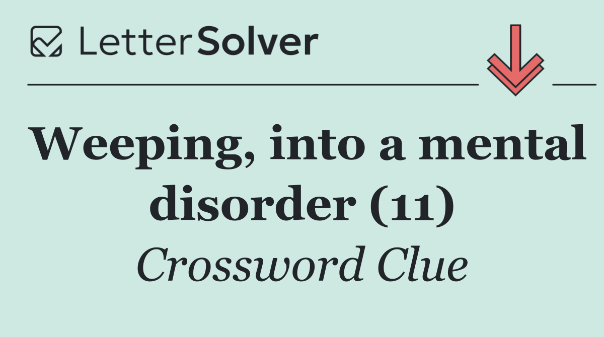 Weeping, into a mental disorder (11)