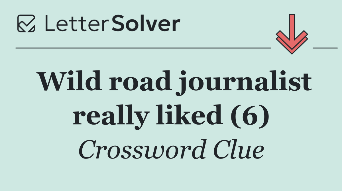 Wild road journalist really liked (6)