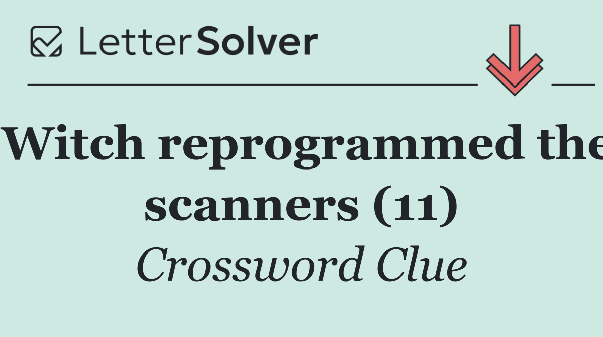 Witch reprogrammed the scanners (11)
