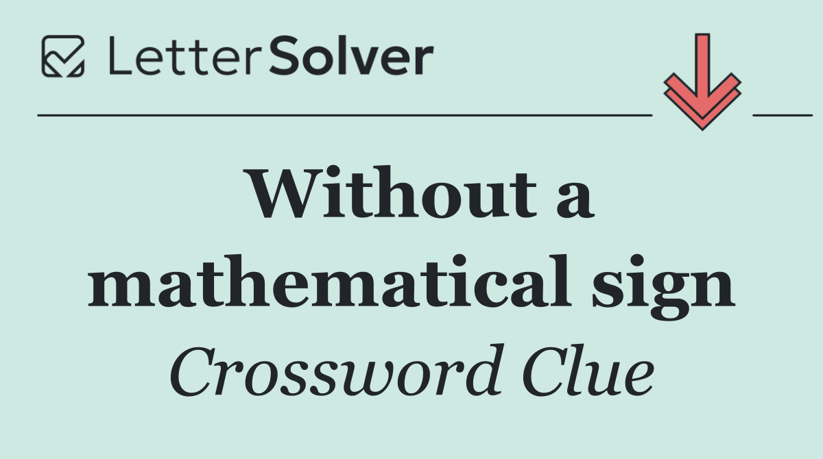 Without a mathematical sign