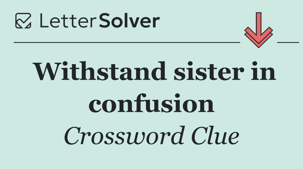 Withstand sister in confusion
