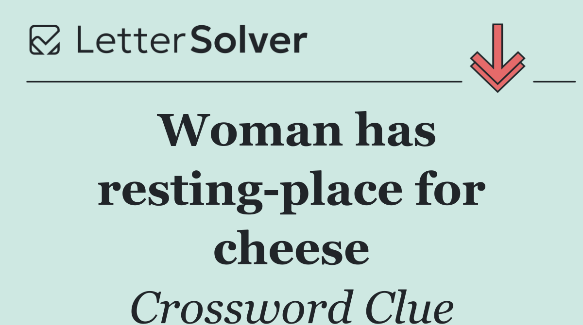 Woman has resting place for cheese
