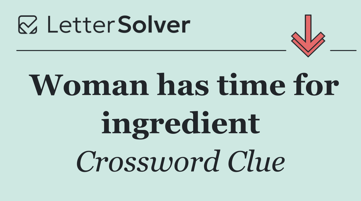 Woman has time for ingredient