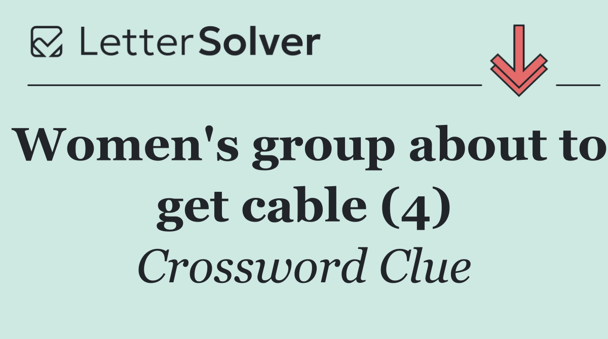 Women's group about to get cable (4)