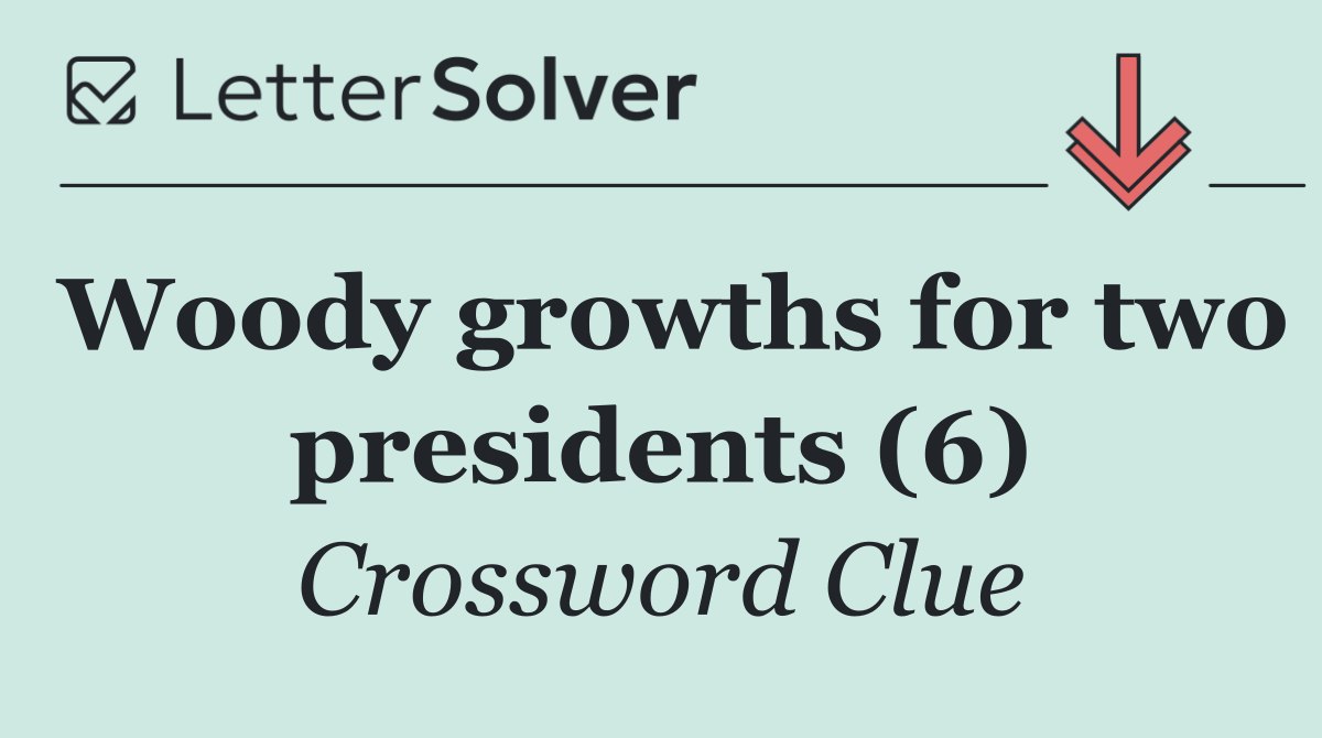 Woody growths for two presidents (6)