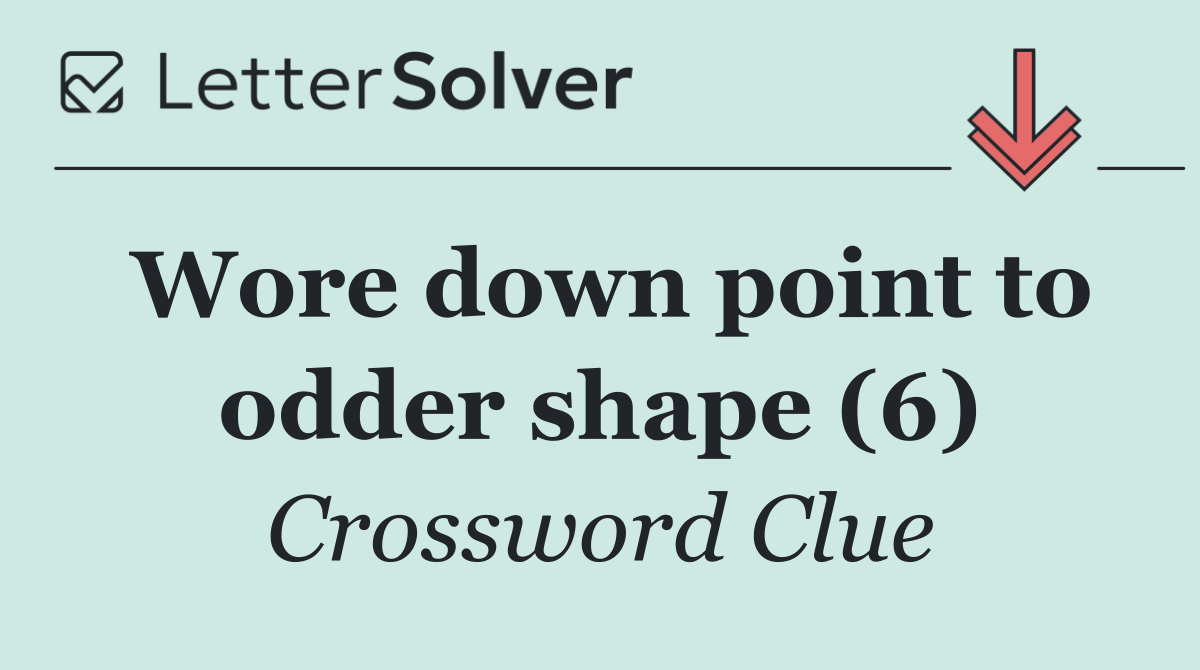 Wore down point to odder shape (6)