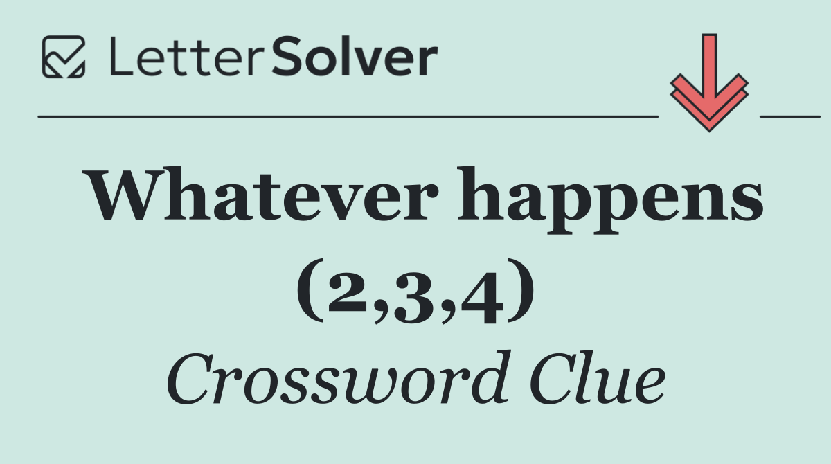 Whatever happens (2,3,4)