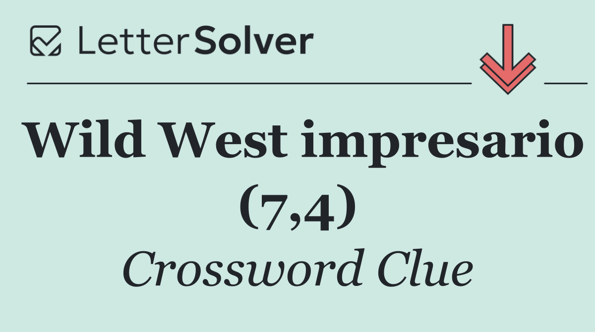 Wild West impresario (7,4)