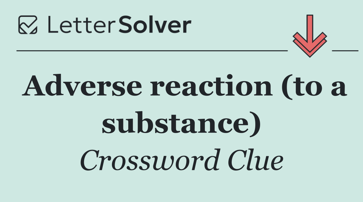 Adverse reaction (to a substance)