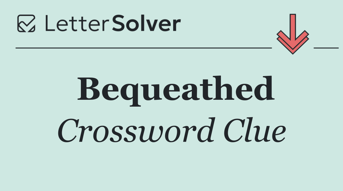 Bequeathed