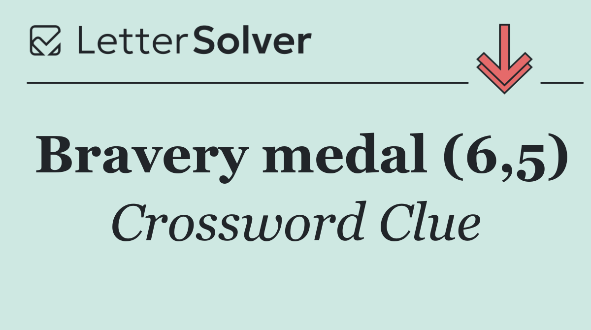 Bravery medal (6,5)