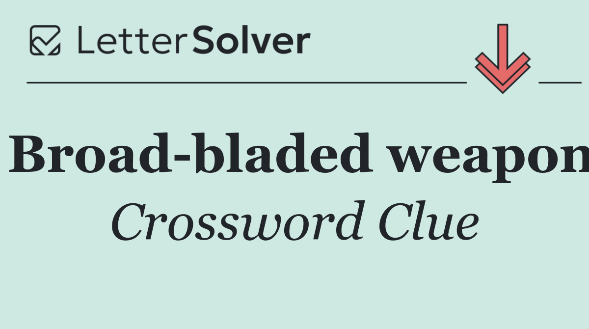Broad bladed weapon