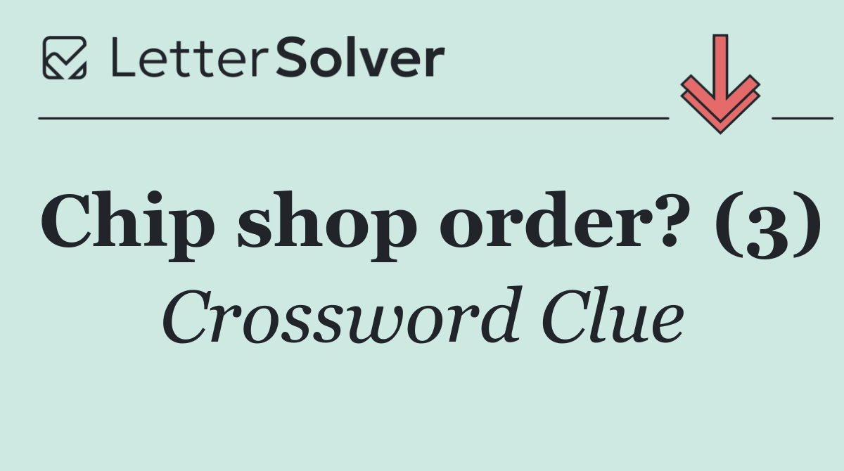 Chip shop order? (3)