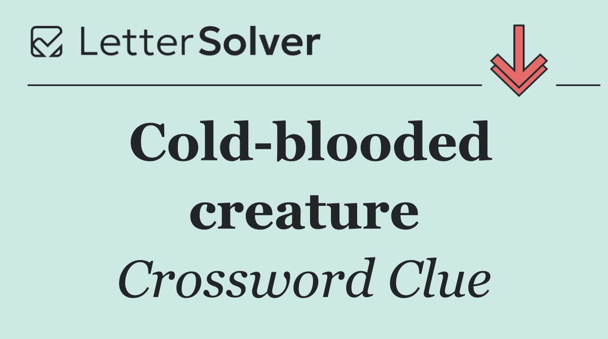 Cold blooded creature