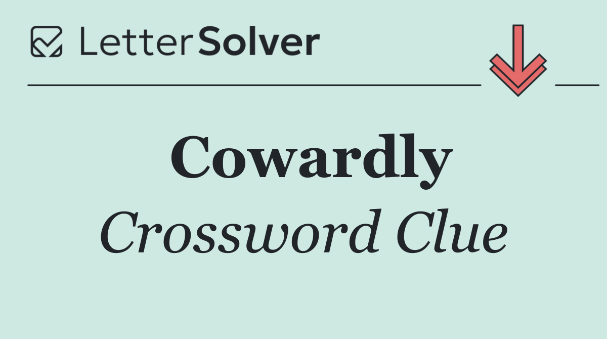 Cowardly