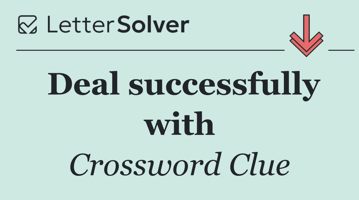 Deal successfully with