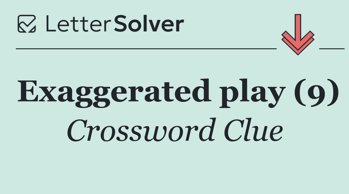 Exaggerated play (9)