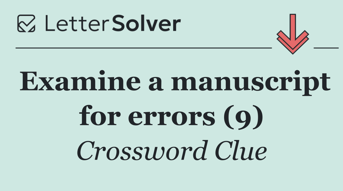 Examine a manuscript for errors (9)